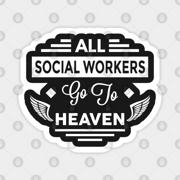 All SocialWorkers Go To Heaven Magnet by TheArtism