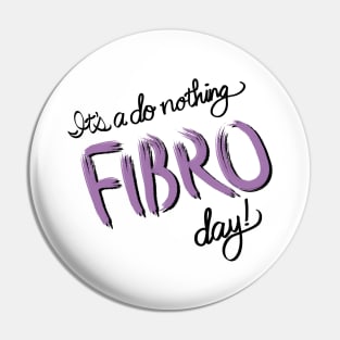 Do Nothing FIBRO Day! Pin