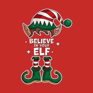 Believe in Your Elf - Funny Christmas Elf Matching Family T-Shirt