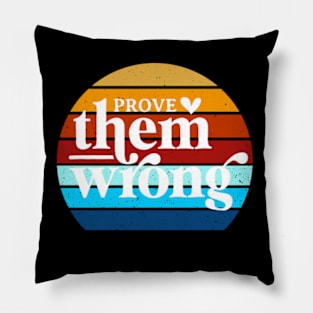 Prove Them Wrong Pillow