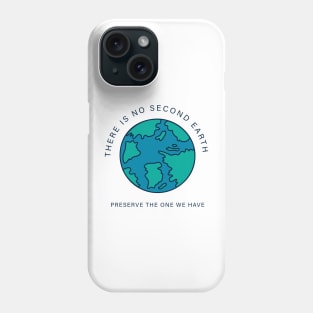 There is no second earth. Preserve the one we have. Phone Case
