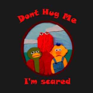 dont hug me T-Shirt