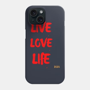 Live, love, life...2024 Phone Case