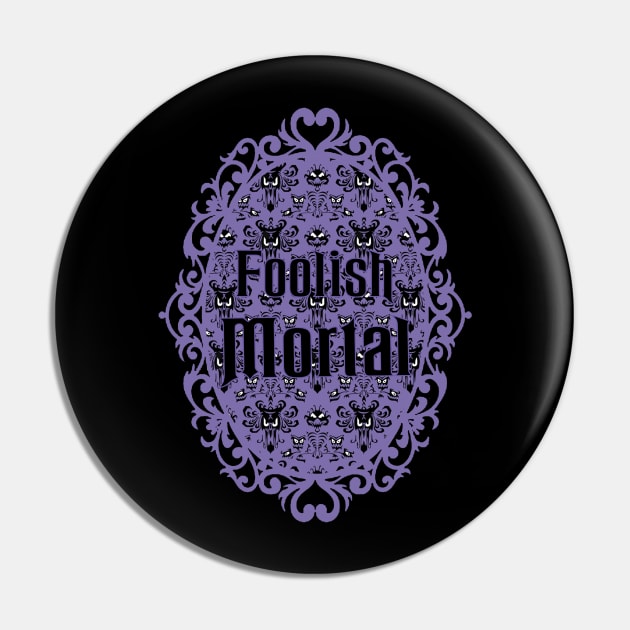 Foolish Mortal Pin by magicmirror