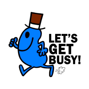 lets get busy T-Shirt