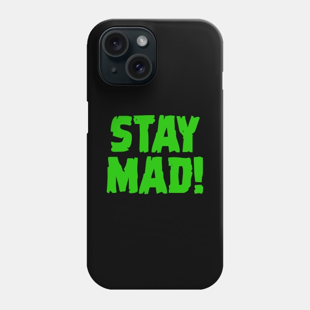 Stay Mad! Phone Case by Dr. Gangrene