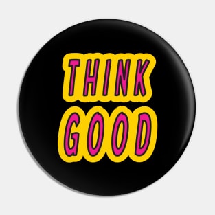 Think Good - Positive Mindset Pin