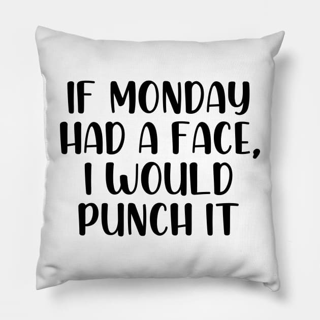 If monday had a face I would punch it Pillow by StraightDesigns