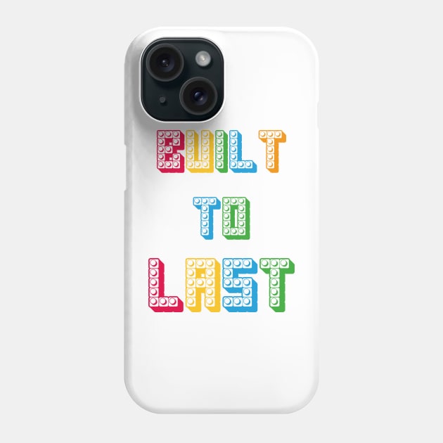 Funny Built To Last Gift Men Women Cool Blocks Building Phone Case by Royal7Arts