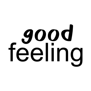 good feeling T-Shirt