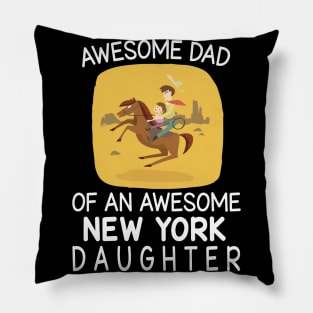 Daddy & Daughter Riding Horse Together Happy Father Day Awesome Dad Of An Awesome New York Daughter Pillow