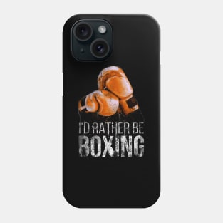 I'd rather be boxing Phone Case