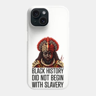 Black History did not begin with slavery Phone Case