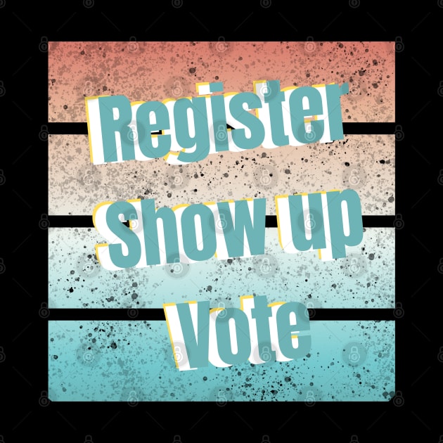 Register Show up Vote by busines_night