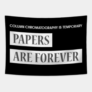 Column Chromatography is Temporary, Papers are Forever Tapestry