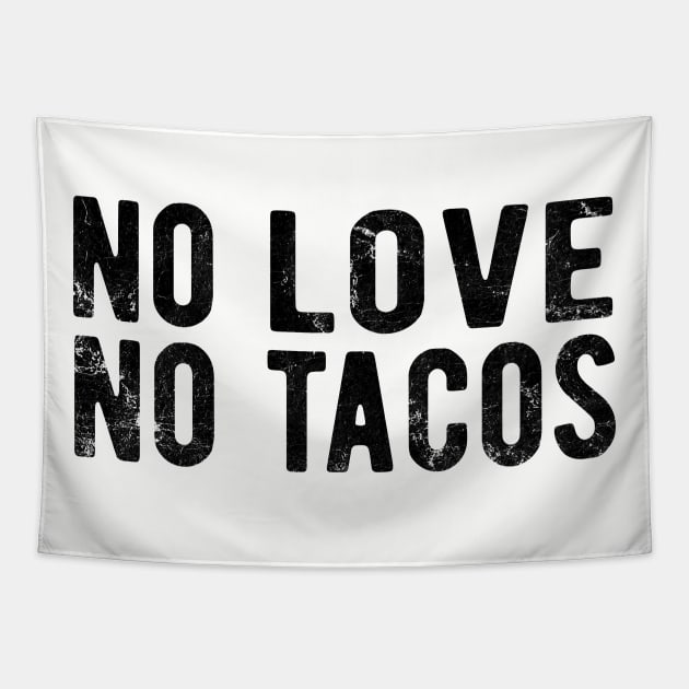 No Love No Tacos no love no tacos mexic Tapestry by Gaming champion