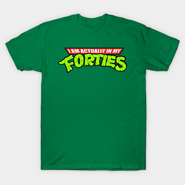 Actually In My Forties - Ninja Turtles - T-Shirt | TeePublic