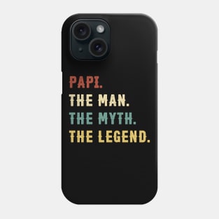 Fathers Day Gift Papi The Man The Myth The Legend Phone Case