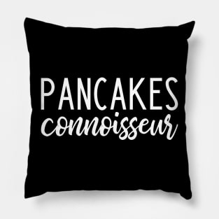 Pancakes connoisseur - funny pancakes lover slogan Pillow