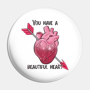 You have a beautiful heart Pin