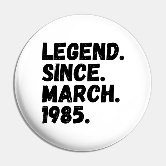 Legend Since March 1985 - Birthday Pin by Textee Store