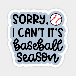 Sorry I Can't It's Baseball Season Baseball Player Mom Dad Funny Magnet