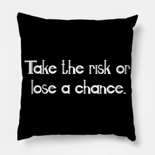 Take the risk Pillow