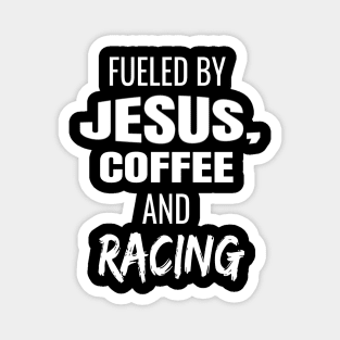 Fueled By Jesus, Coffee and Racing Caffeine Caffeinated Christian Racer Magnet