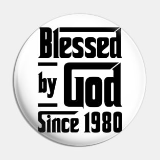 Blessed By God Since 1980 43rd Birthday Pin