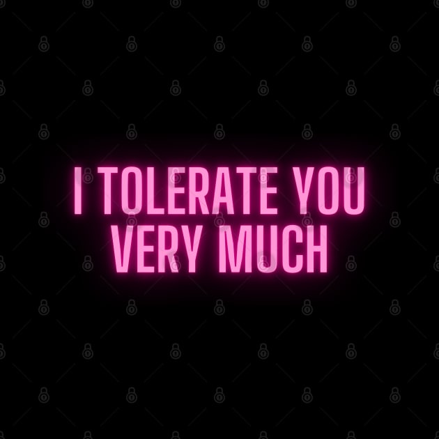 I Tolerate You Very Much by luna.wxe@gmail.com