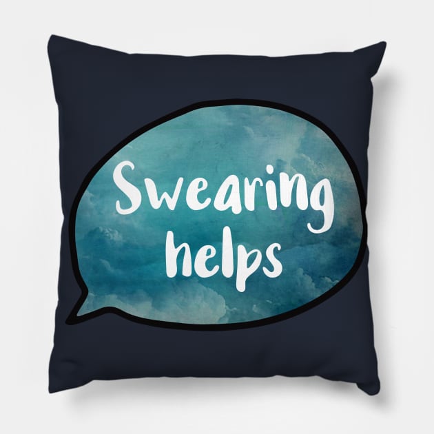 Swearing Helps Version 2 Pillow by chicalookate