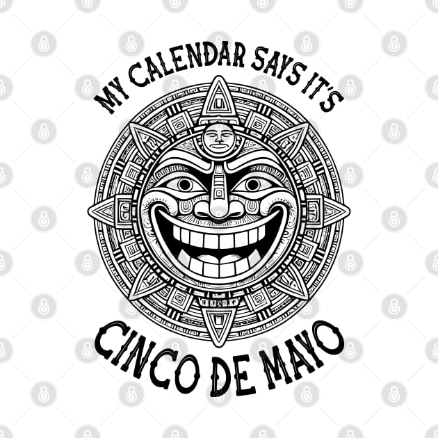 Mayan Calendar Funny Mexican Cinco De Mayo Celebration by Grandeduc