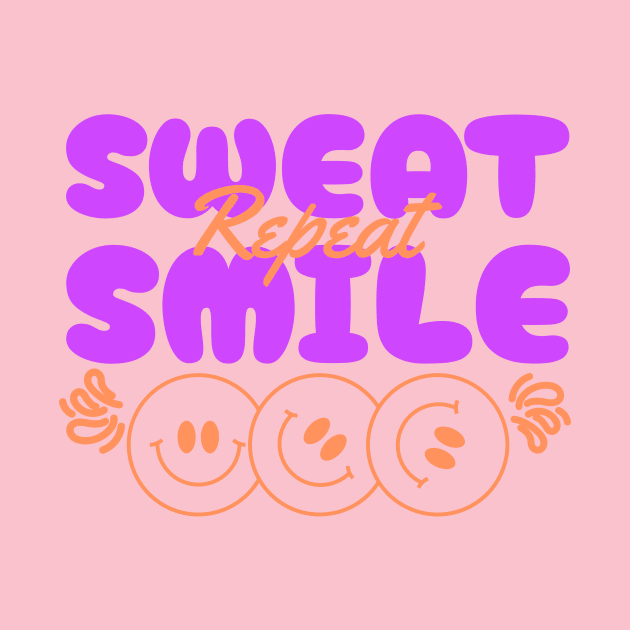 Sweat, Smile, Repeat by Witty Wear Studio