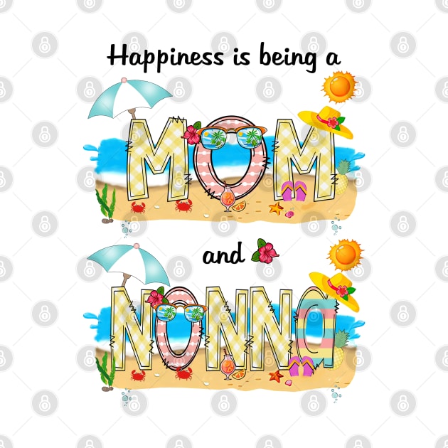 Happiness Is Being A Mom And Nonna Summer Beach Happy Mother's by KIMIKA