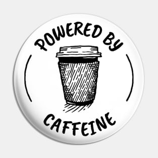 Powered By Caffeine Pin