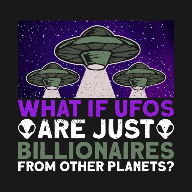 What If UFOs Are Just Billionaires From Other Planets? - Ufo by Anassein.os