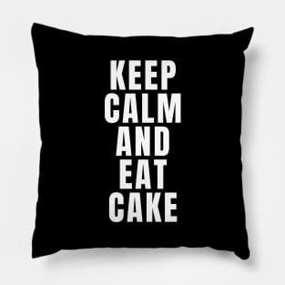 Keep Calm And Eat Cake Pillow