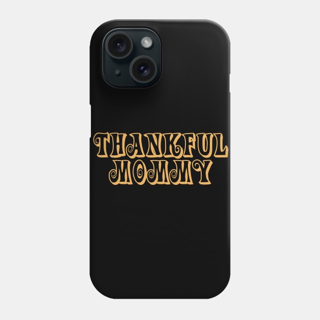 Thankful Mommy Phone Case by Family shirts