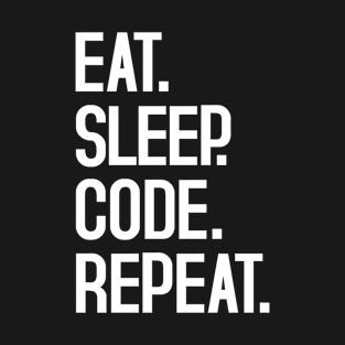 EAT. SLEEP. CODE. REPEAT. T-Shirt