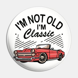 I´M Not Old I´M Classic Pin