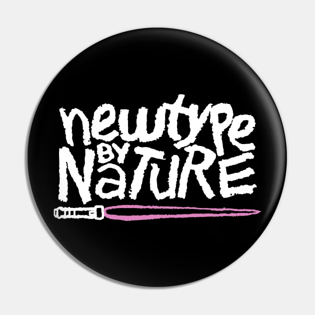 Newtype by Nature Pin by LAMBZILLA