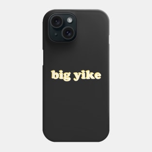 big yike Phone Case