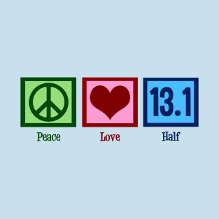 Peace Love 13.1 Half Marathon T-Shirt