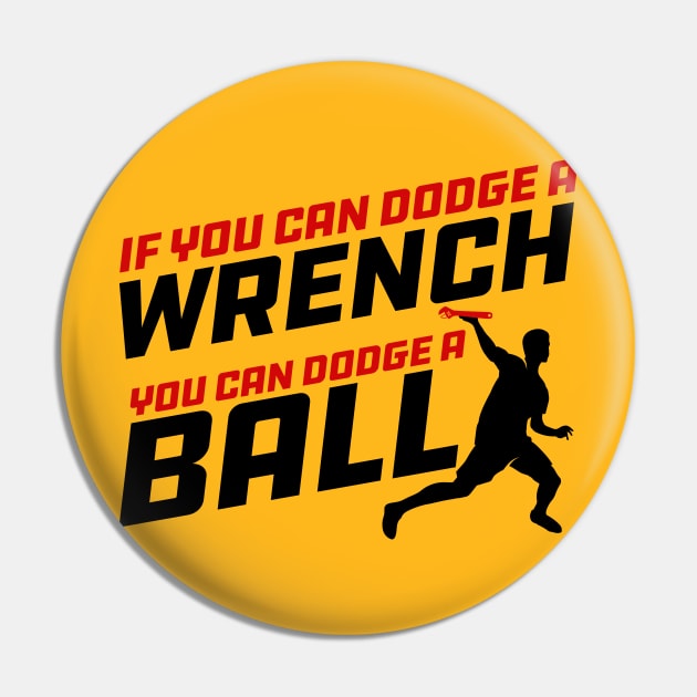 If you can Dodge a Wrench you can Dodge a Ball Pin by Meta Cortex