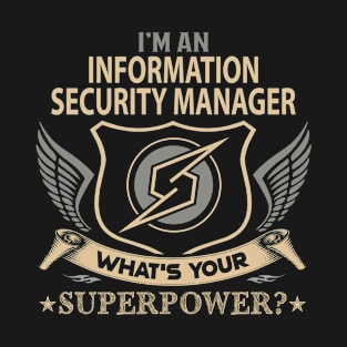 Information Security Manager T Shirt - Superpower Gift Item Tee T-Shirt