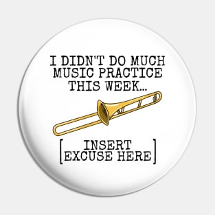 I Didn't Do Much Music Practice, Trombone Student Funny Pin