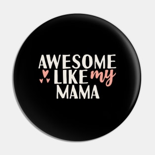 Awesome like my mama Pin