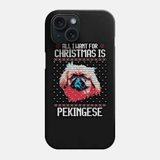 All I Want for Christmas is Pekingese - Christmas Gift for Dog Lover Phone Case