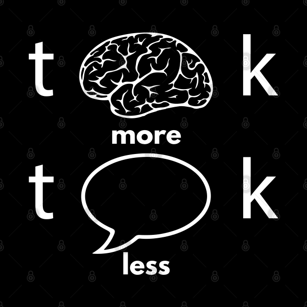 Think More Talk Less Positivity Motivational by alltheprints