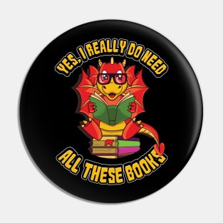 Yes I Really Do Need All These Books Book Dragon Pin